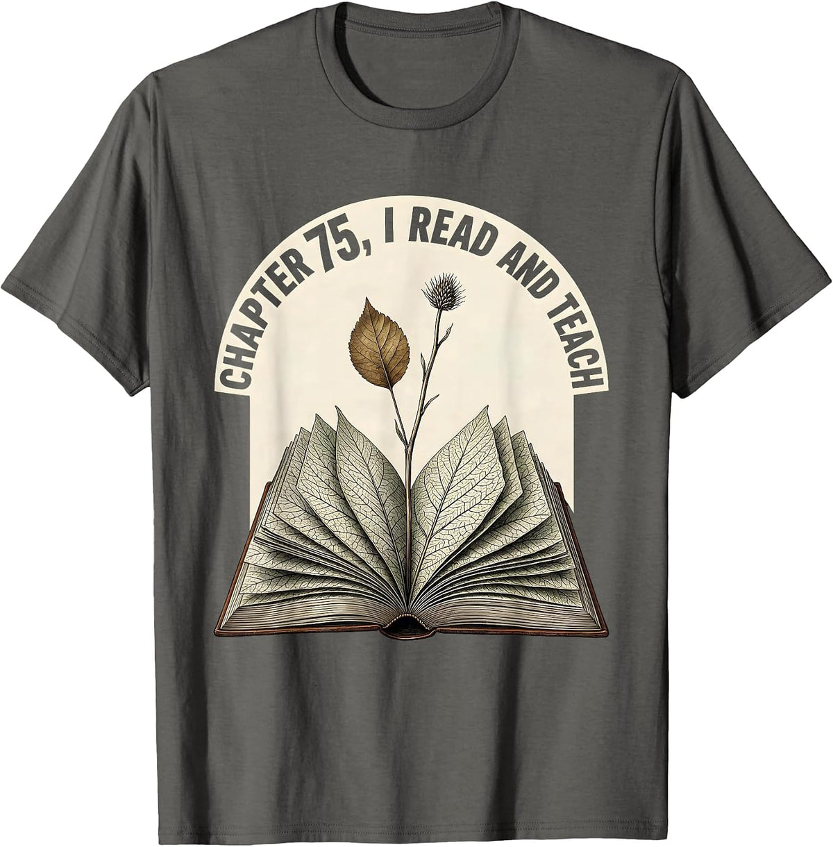 Men's Chapter 75 I Read and Teach Botanical Book Lover Teacher T-Shirt - Asphalt Grey