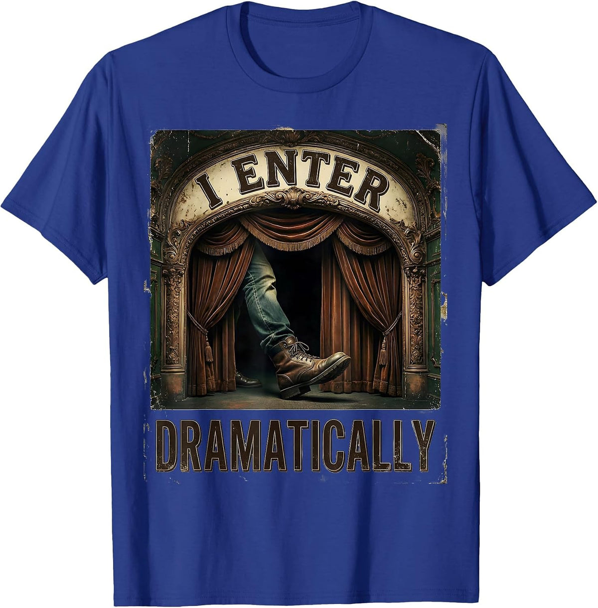 I Enter Dramatically Vintage Literary Drama Humor T-Shirt - Royal Blue