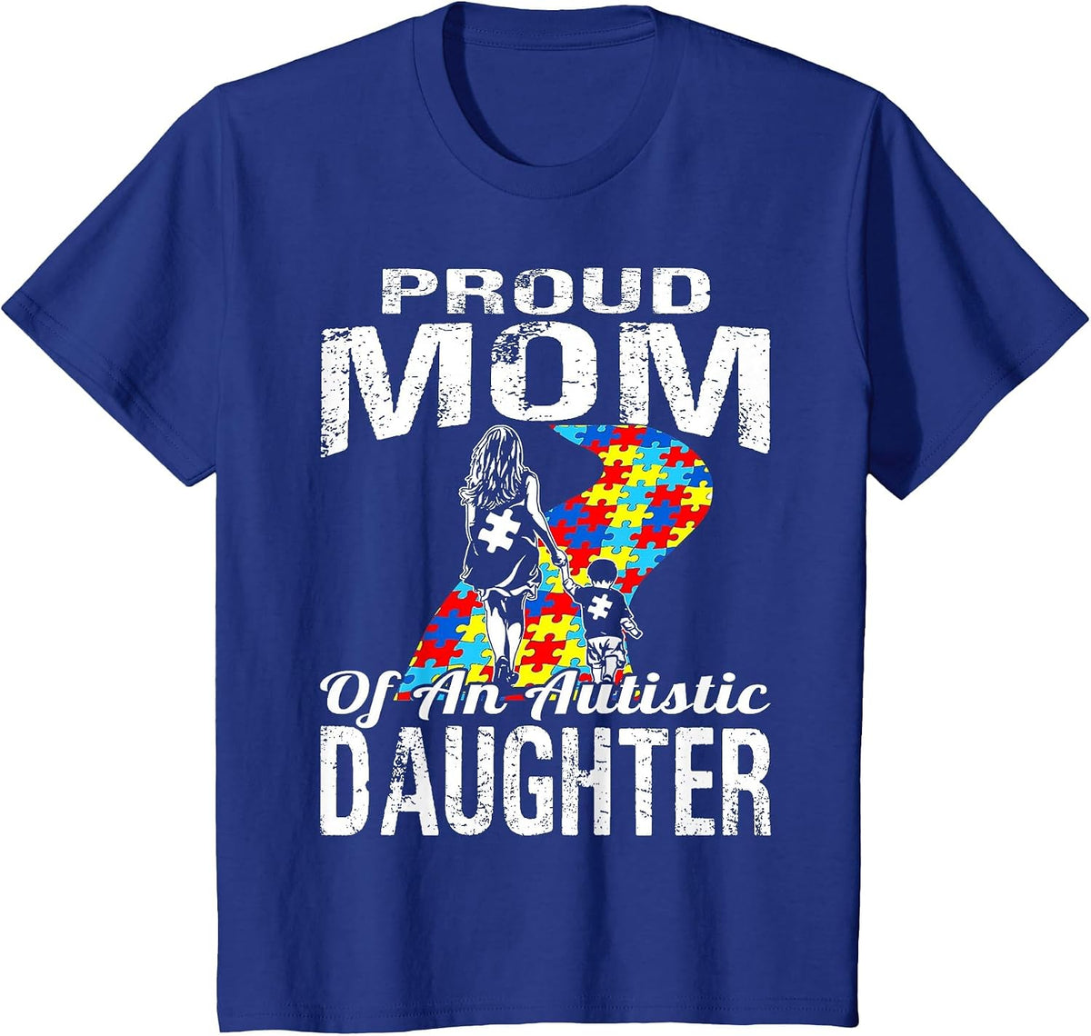 Autism Awareness Tee Proud Mom Autistic Daughter T-Shirt - Royal Blue