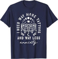 I Need Way More Tattoos and Way Less Anxiety Sarcasm T-Shirt - Navy Blue