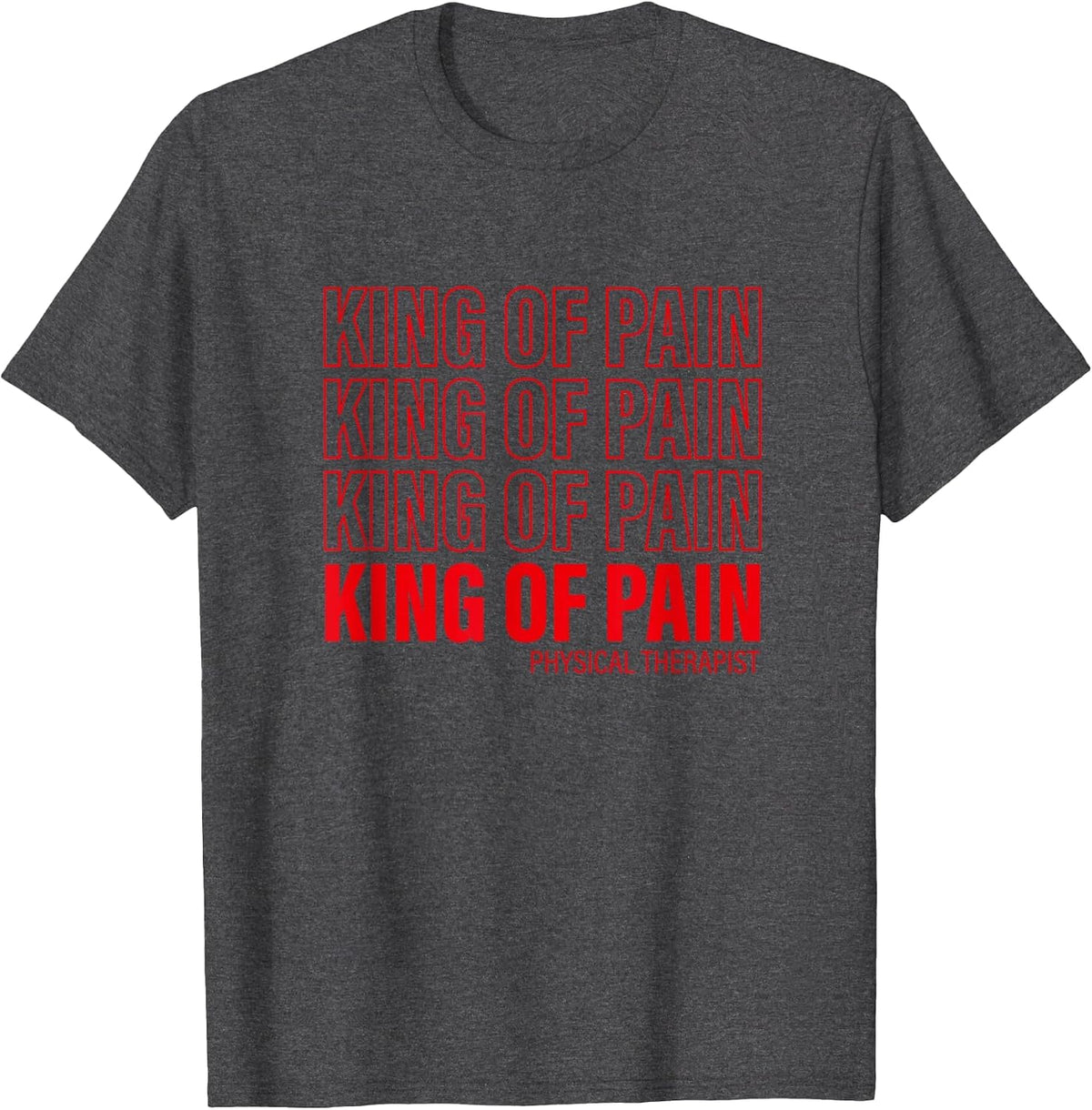 King of Pain - PT Physical Therapist T-Shirt - Dark Heather Grey
