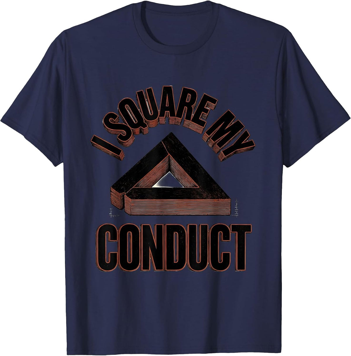 I Square My Conduct Freemason Masonic Brotherhood Pride T-Shirt - Navy Blue