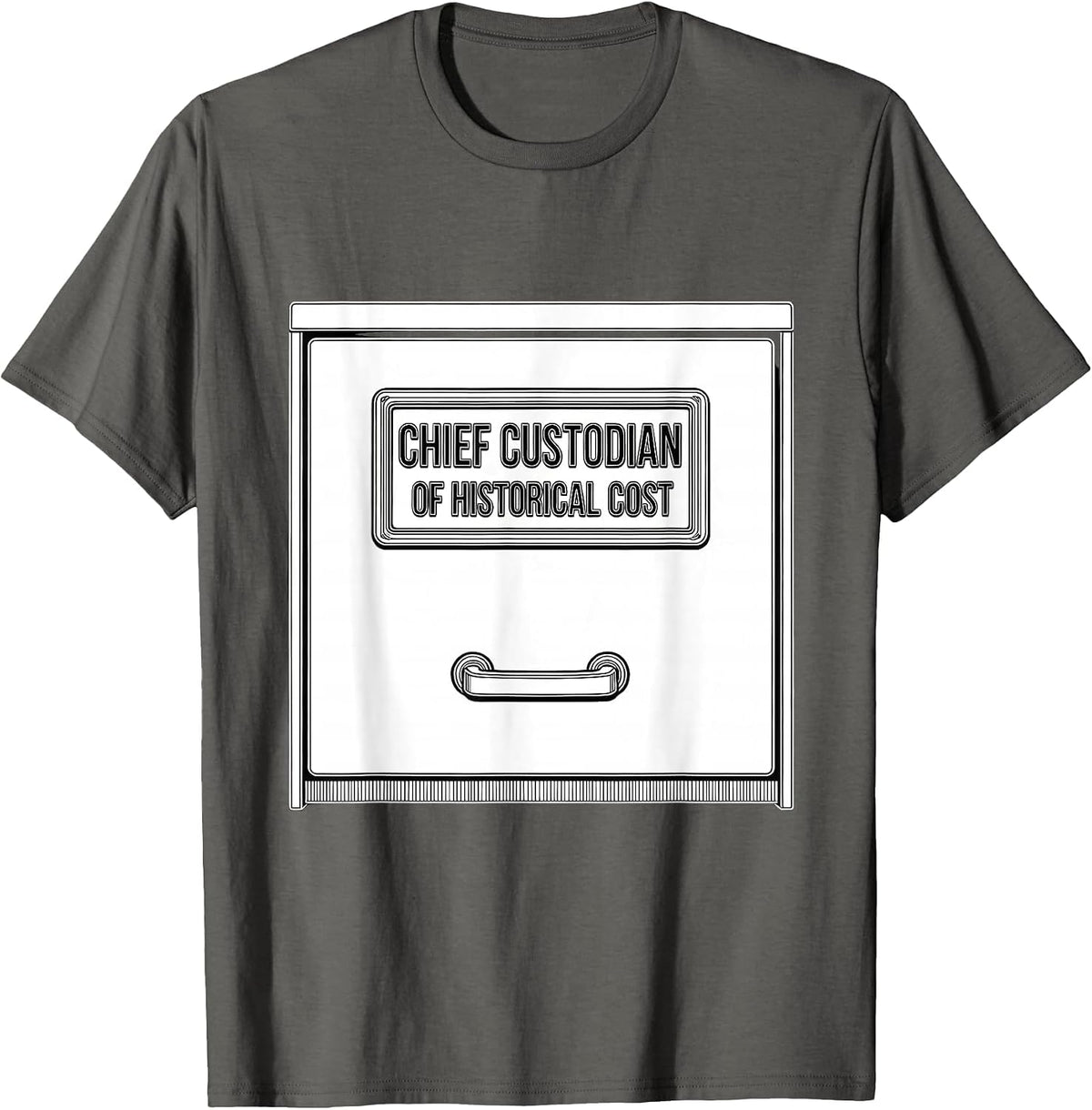 Chief Custodian Of Historical Cost Accountant Tax Season T-Shirt - Asphalt Grey