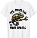 Men's Yes, There Are More Lizards Funny Chameleon Lover Reptile T-Shirt - White