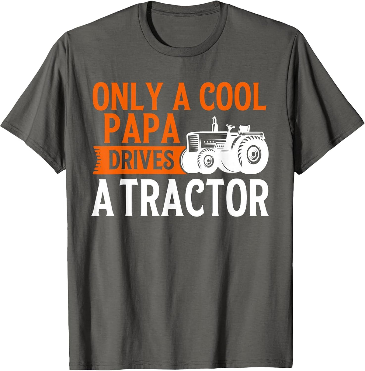Only a Cool Papa Drives Tractor Tractors T-Shirt - Asphalt Grey