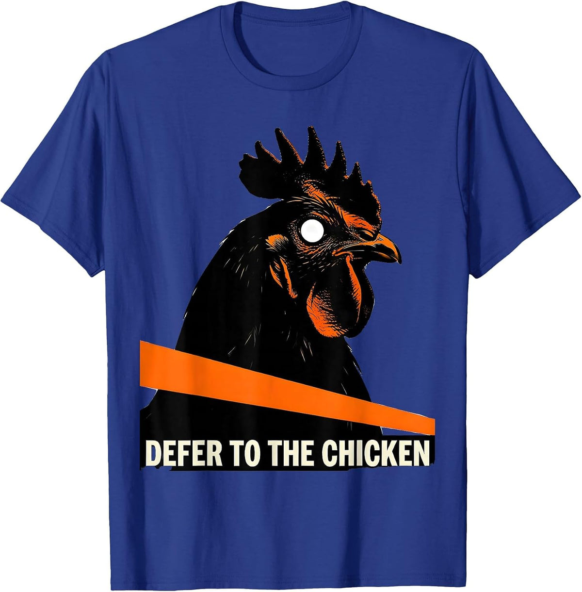 Defer To The Chicken Funny Chicken Lover Farming Humor T-Shirt - Royal Blue