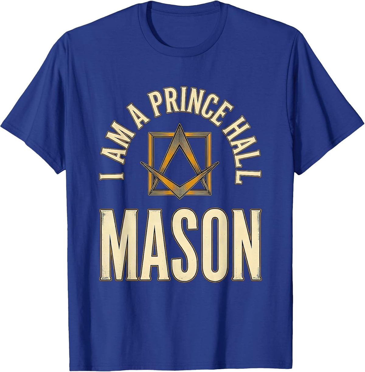 I Am A Prince Hall Mason Vintage Freemason Lodge Keepsake T-Shirt - Royal Blue