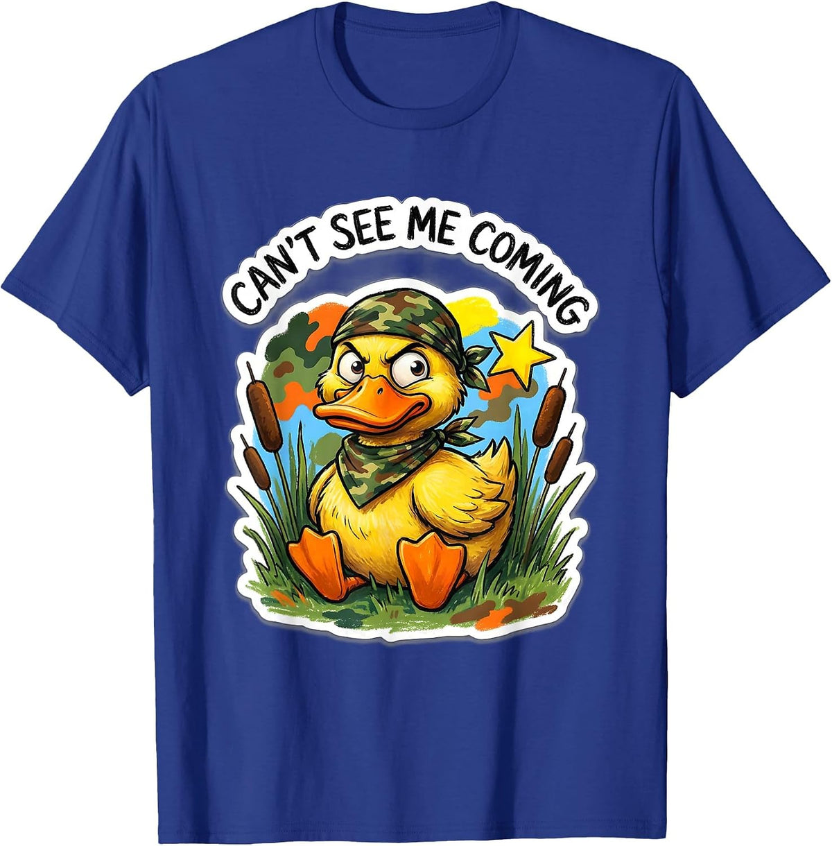 Duck Camo Can't See Me Coming Hunting Design T-Shirt - Royal Blue