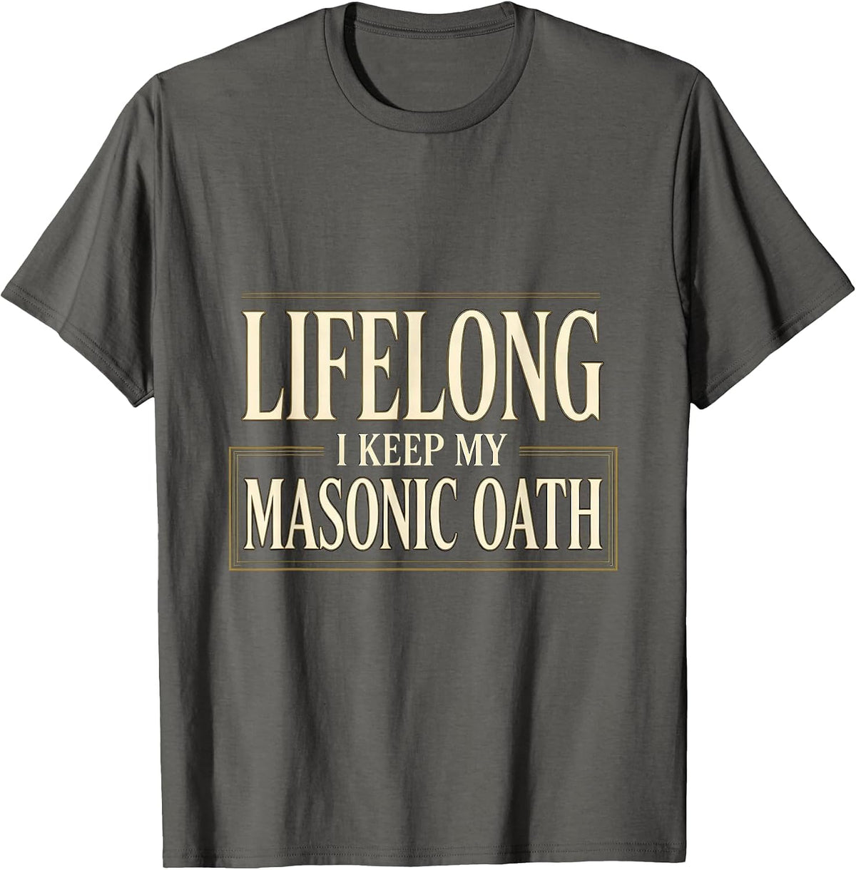 I Keep My Lifelong Masonic Oath Freemason Master Masons T-Shirt - Asphalt Grey