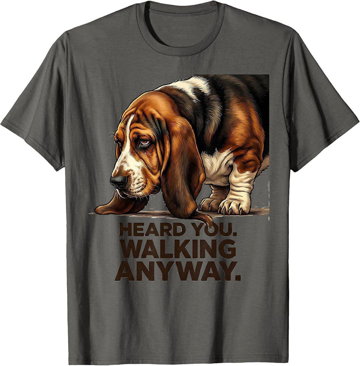 Men's Heard You Walking Anyway Funny Basset Hound Dog Lover Gift T-Shirt - Asphalt Grey