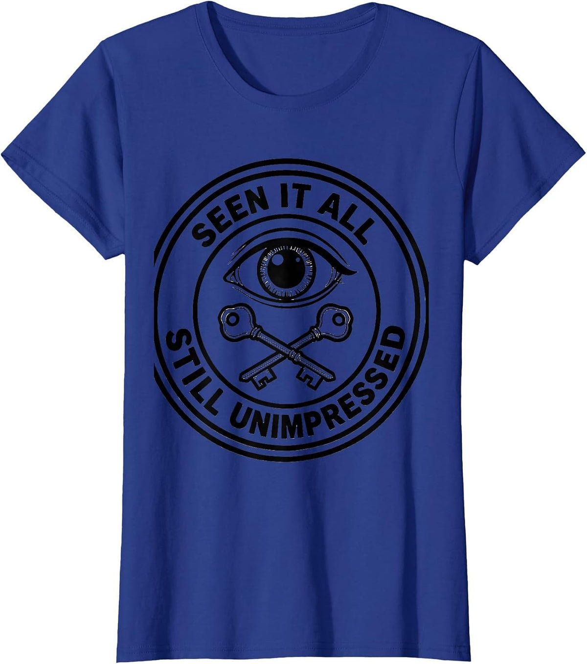 Women's Seen It All Still Unimpressed Funny Custodian Appreciation T-Shirt - Royal Blue