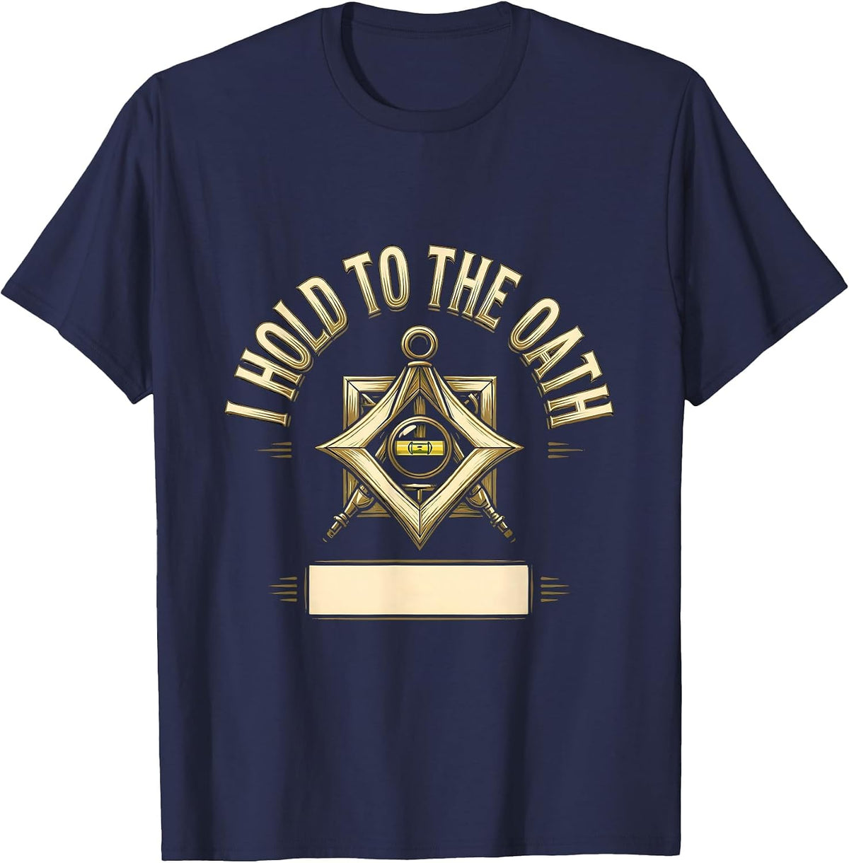I Hold To The Oath Freemason Masonic Brotherhood Pride T-Shirt - Navy Blue