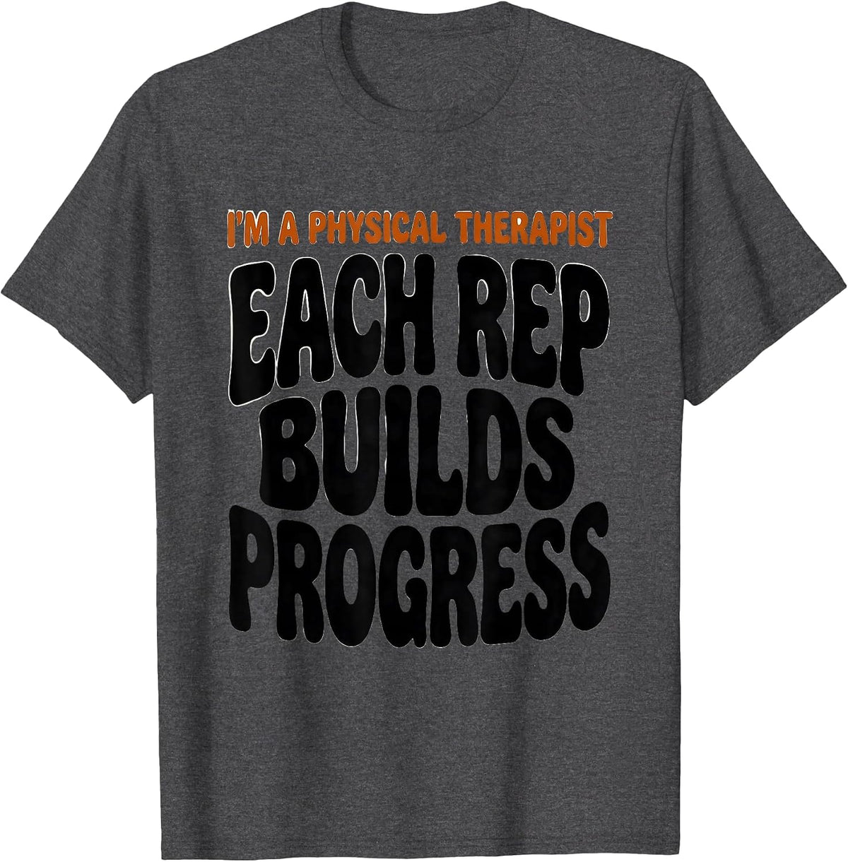 Men's I'm A Physical Therapist Each Rep Builds Progress Retro T-Shirt - Dark Heather Grey