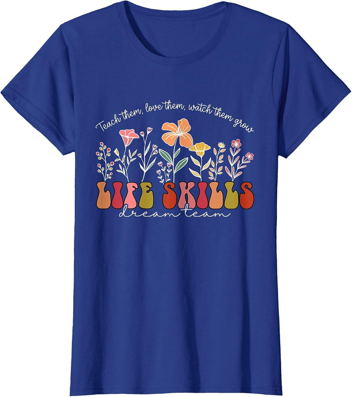Wildflower Life Skills Dream Team Special Education Teacher T-Shirt - Royal Blue