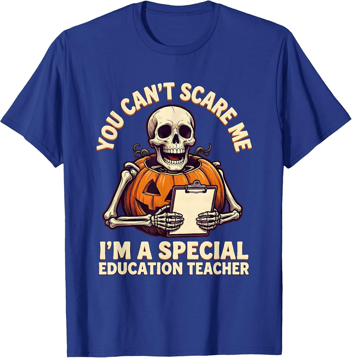 Men's You Can't Scare Me I'm a Special Education Teacher Funny T-Shirt - Royal Blue