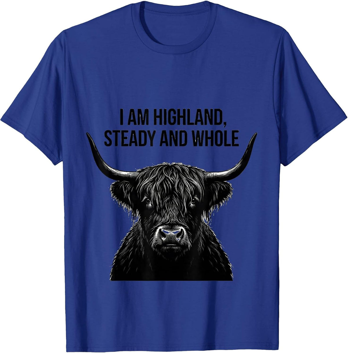 I Am Highland Steady And Whole Funny Highland Cow Faith T-Shirt - Royal Blue