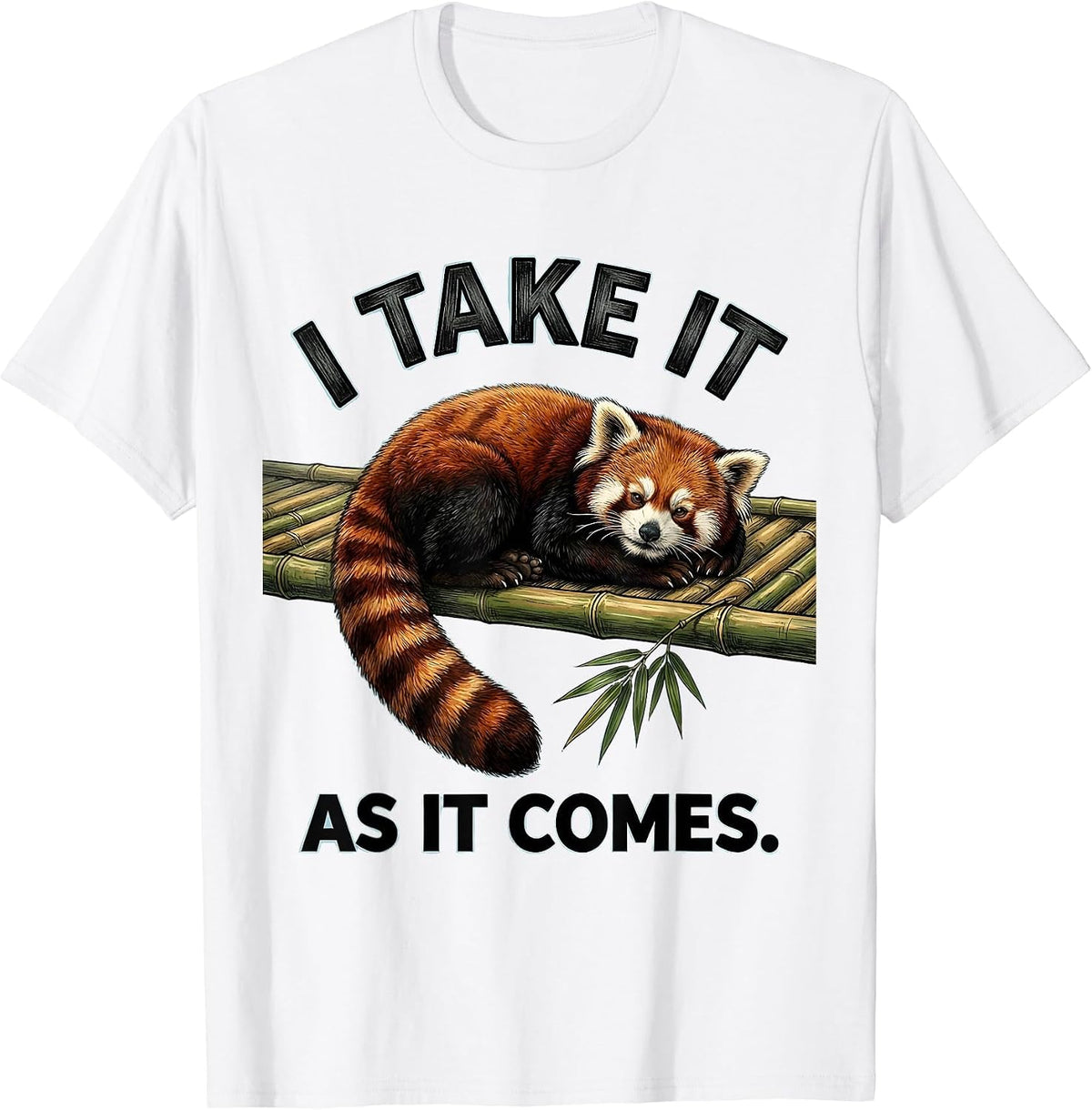 Men's I Take It As It Comes Cute Red Panda Lover Humor Gift T-Shirt - White