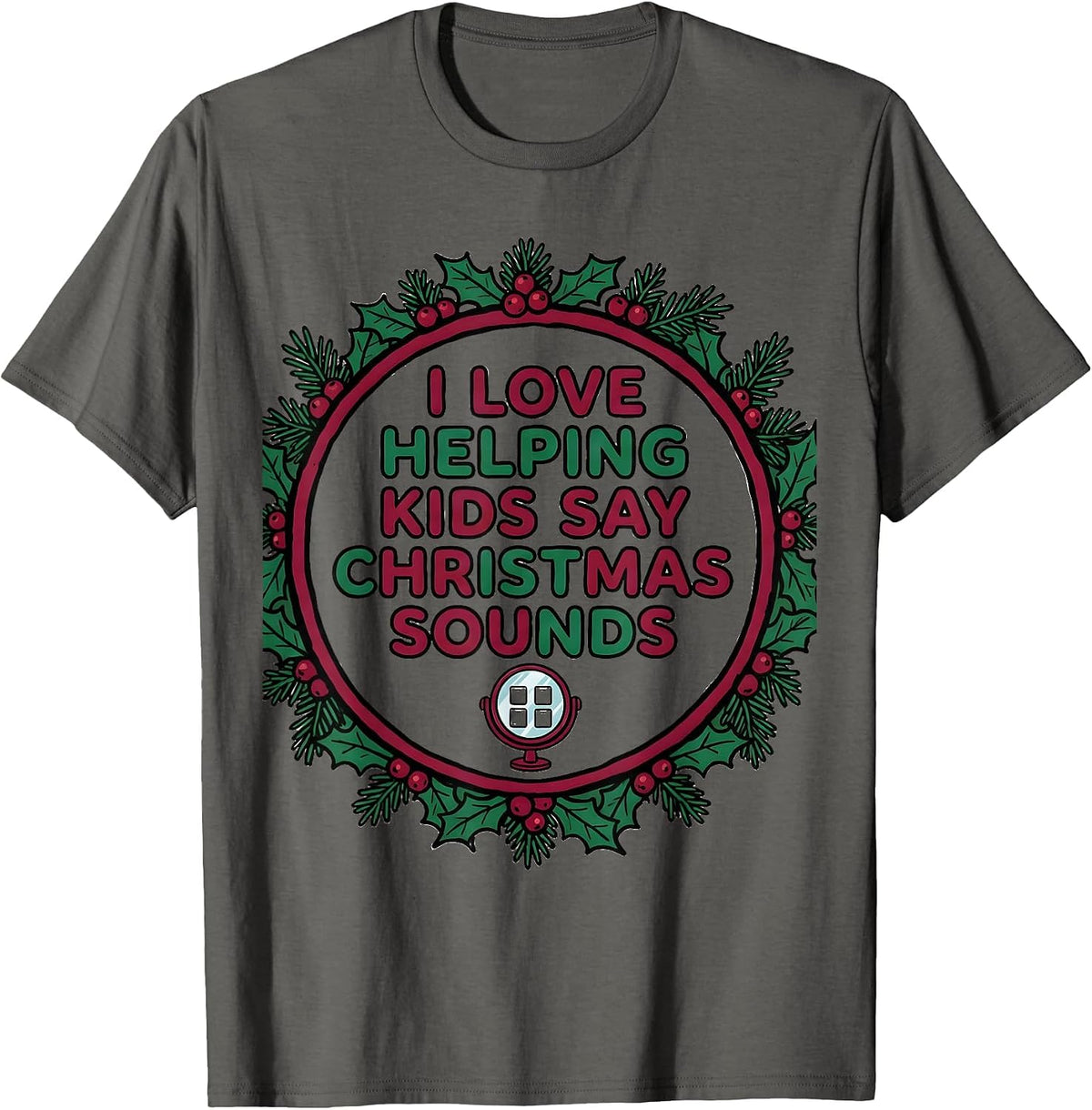 Men's I Love Helping Kids Say Christmas Sounds Speech Therapist T-Shirt - Asphalt Grey