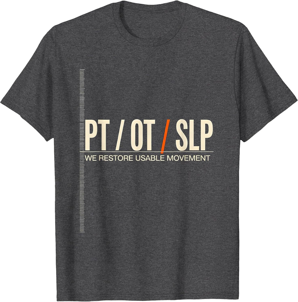 Men's PT / OT / SLP / We Restore Usable Movement Physical Therapy T-Shirt - Dark Heather Grey