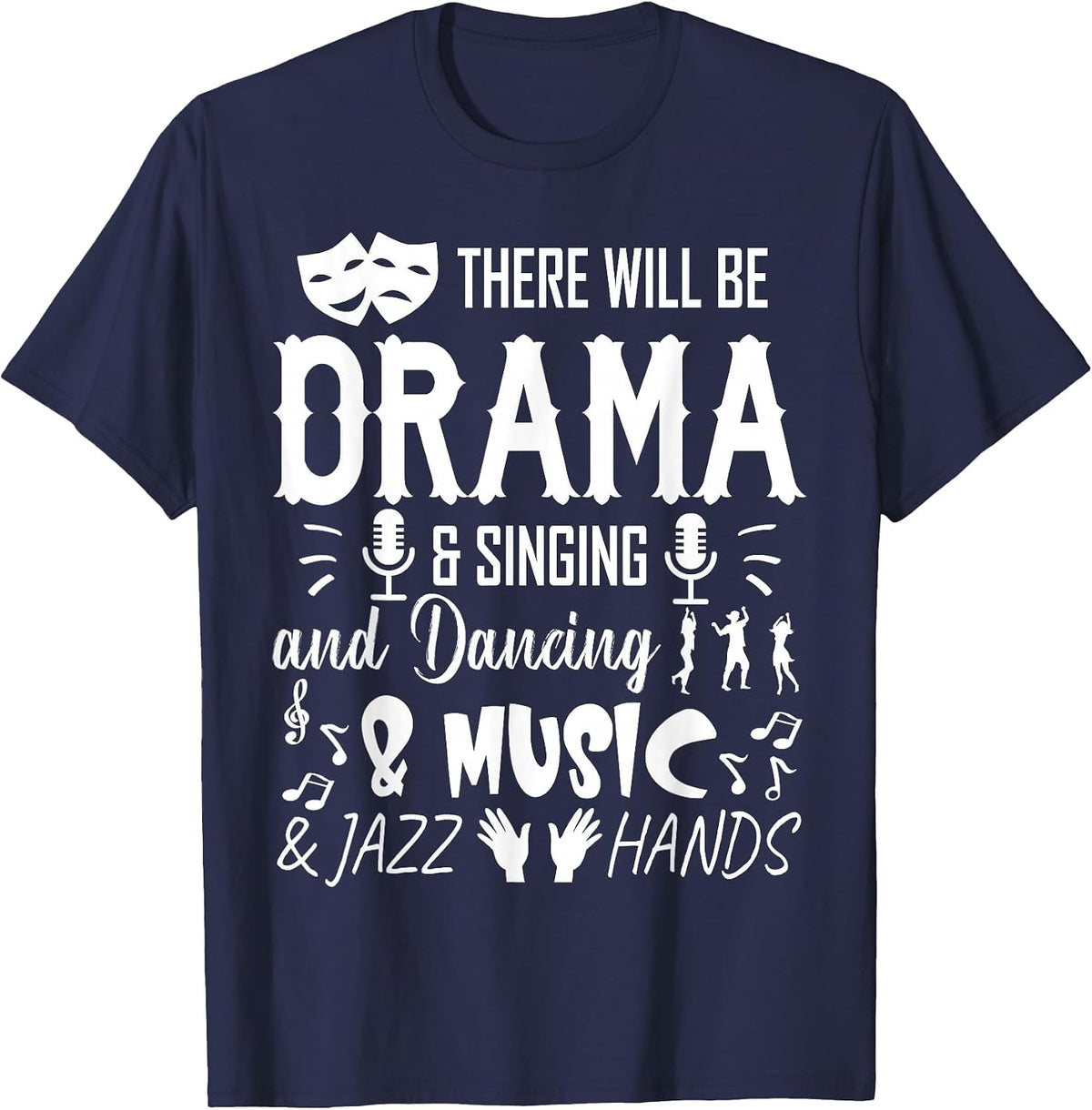 There Will Be Drama & Jazz Hands High School Music Dancer T-Shirt - Navy Blue