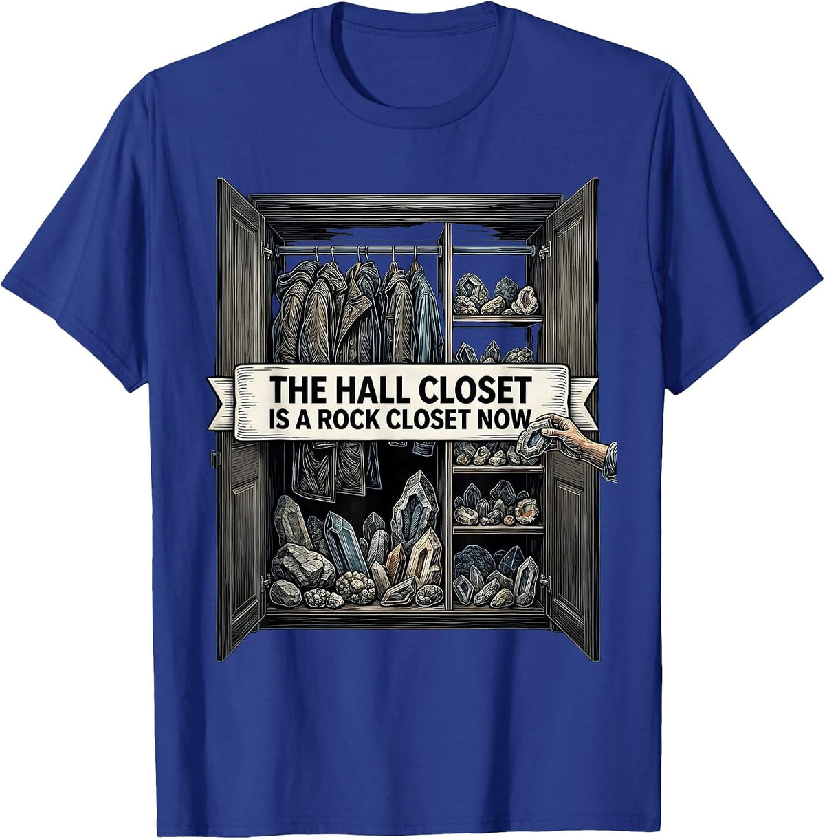 The Hall Closet Is A Rock Closet Now Funny Geologist Rock T-Shirt - Royal Blue