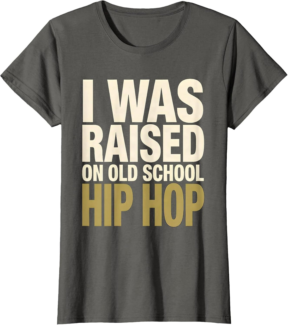 Women's I Was Raised On Old School Hip Hop Retro Streetwear T-Shirt - Asphalt Grey