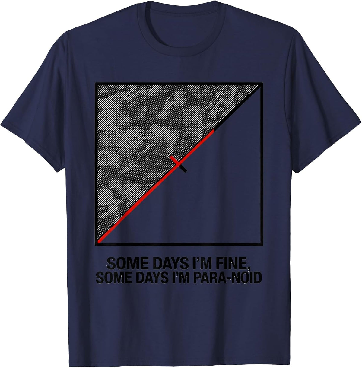 Men's Some Days I'm Fine, Some Days I'm Para-Noid Funny T-Shirt - Navy Blue
