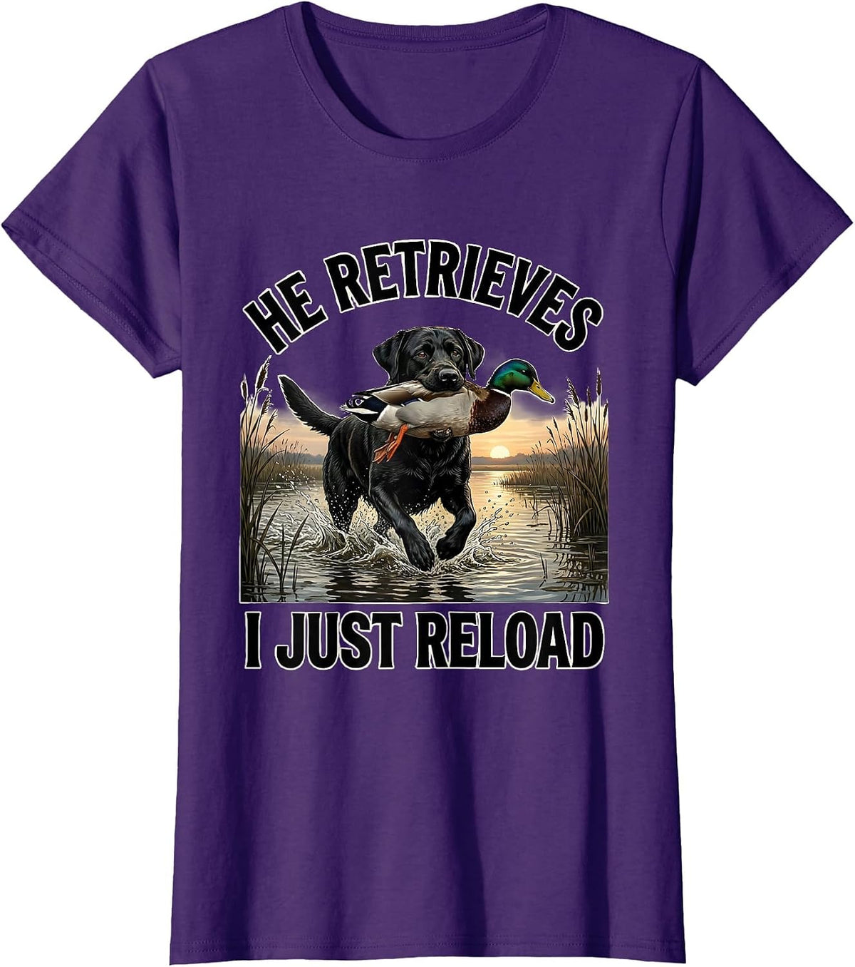 Women's He Retrieves, I Just Reload Rustic Southern Duck Hunting T-Shirt - Purple