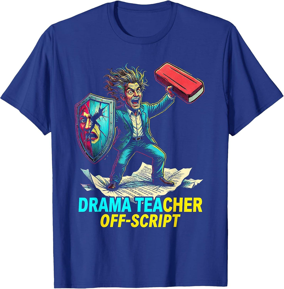Drama Teacher Off-Script Funny Theater Stage Performer T-Shirt - Royal Blue