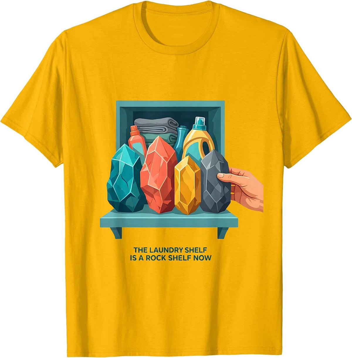 The Laundry Shelf Is A Rock Shelf Now Funny Geologist Rock T-Shirt - Golden Yellow