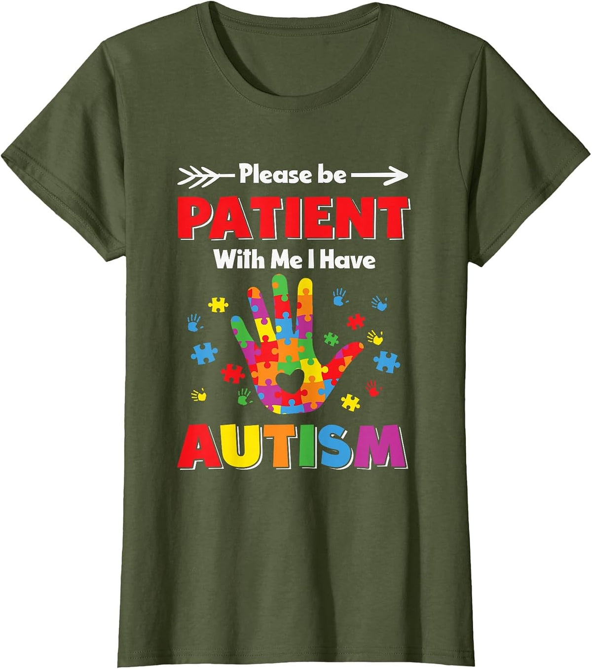 Please Be Patient with Me I Have Autism Autism Awareness T-Shirt - Olive Green