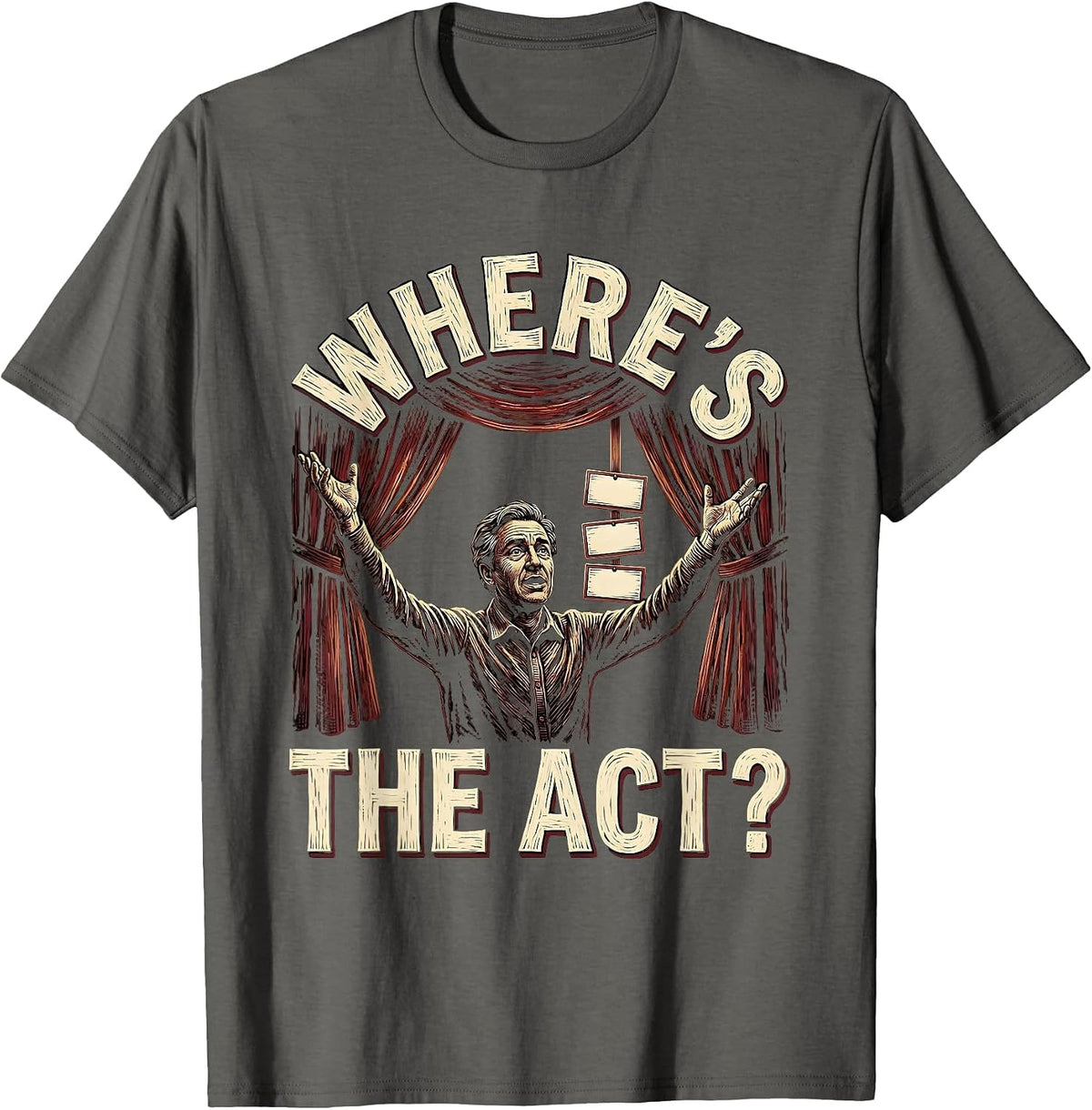 Men's Where's The Act Funny Shakespeare Literature Teacher Drama T-Shirt - Asphalt Grey
