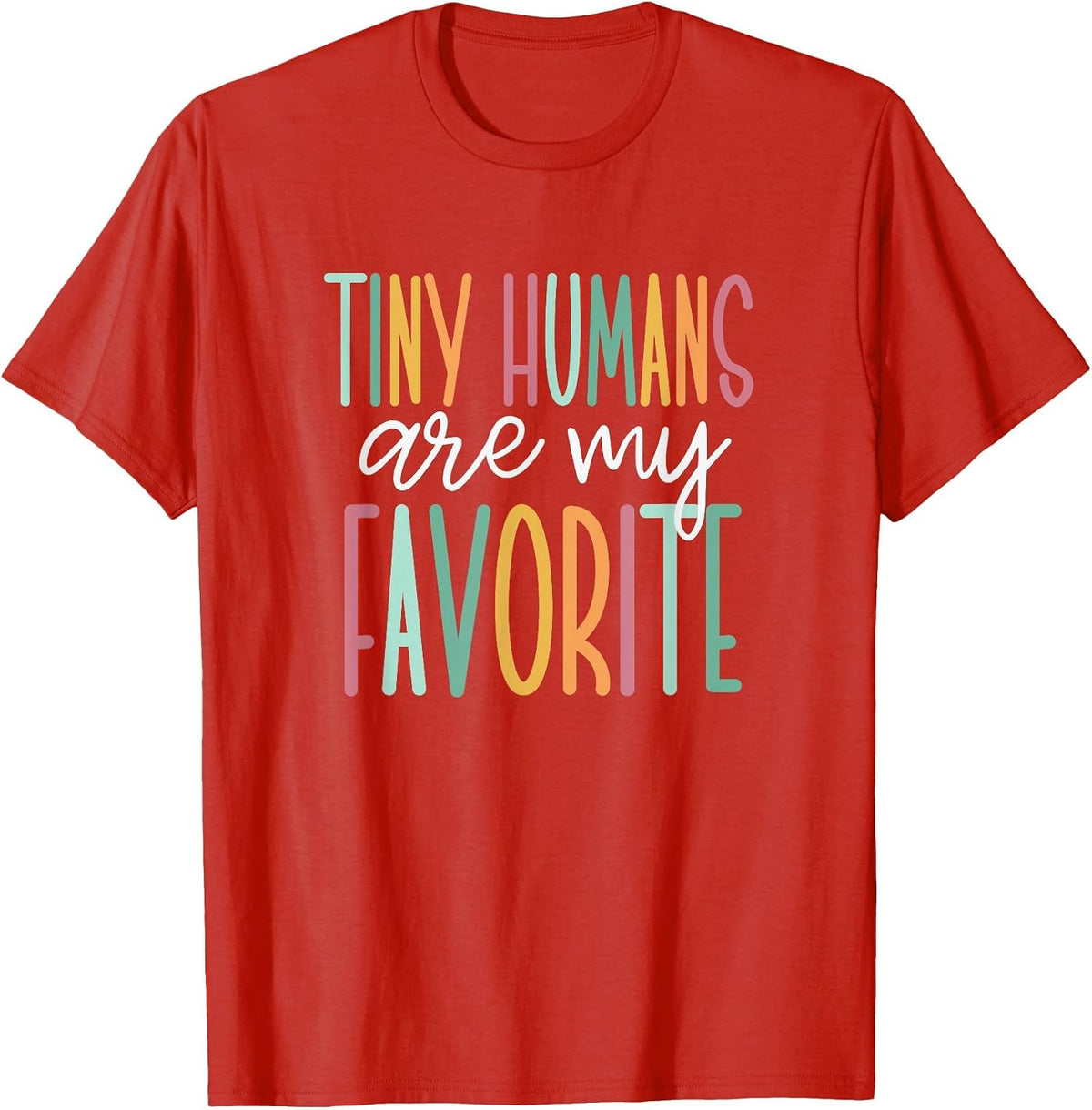 Tiny Humans are My Favorite T-Shirt - Red