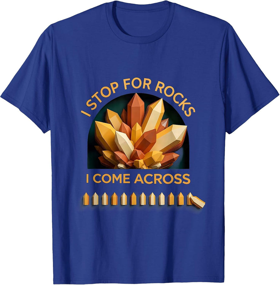 I Stop For Rocks I Come Across Funny Rock Collector T-Shirt - Royal Blue