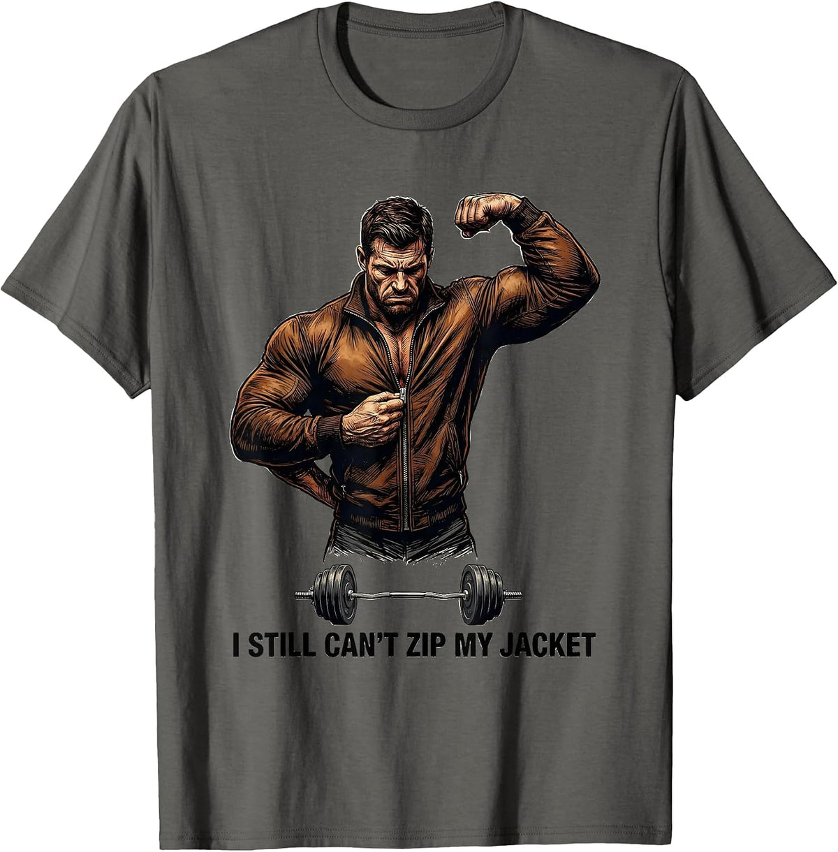 I Still Can't Zip My Jacket Funny Gym Workout Humor T-Shirt - Asphalt Grey