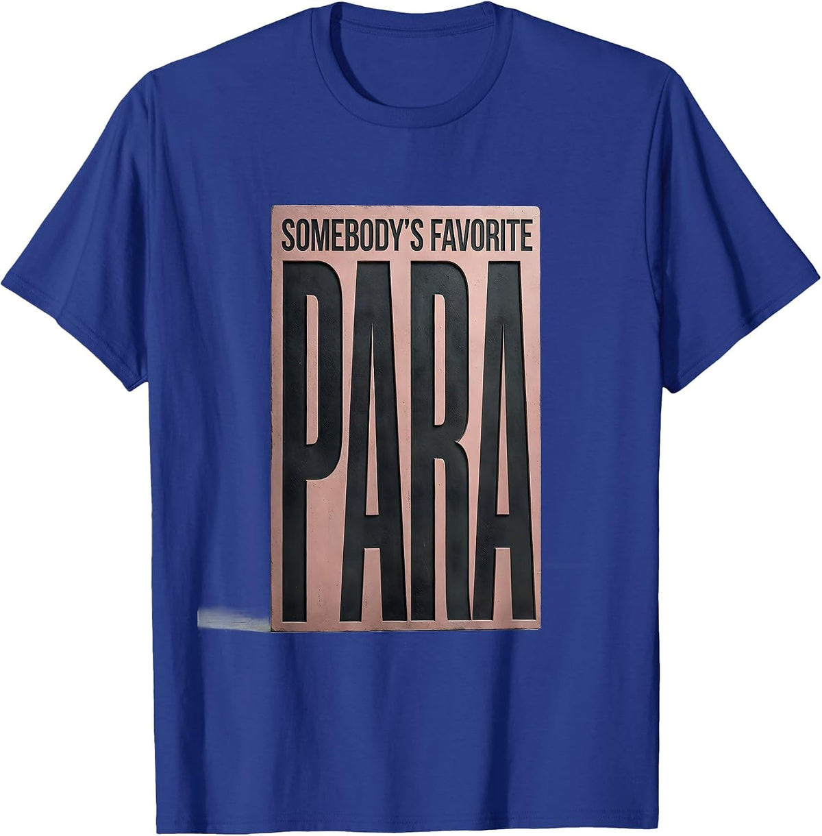Men's Somebody's Favorite Para Funny Paraprofessional Paraeducator T-Shirt - Royal Blue
