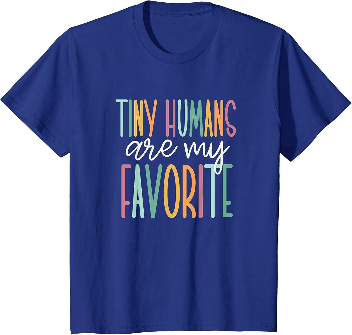 Tiny Humans are My Favorite T-Shirt - Royal Blue