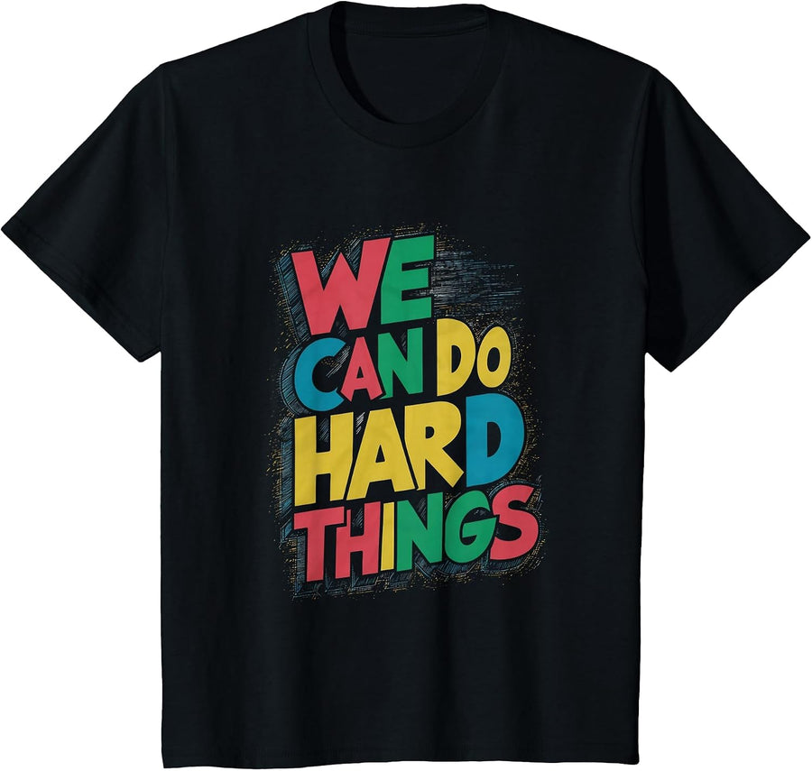 Motivational Quote for School Teacher - We Can Do Hard Things T-Shirt - Black