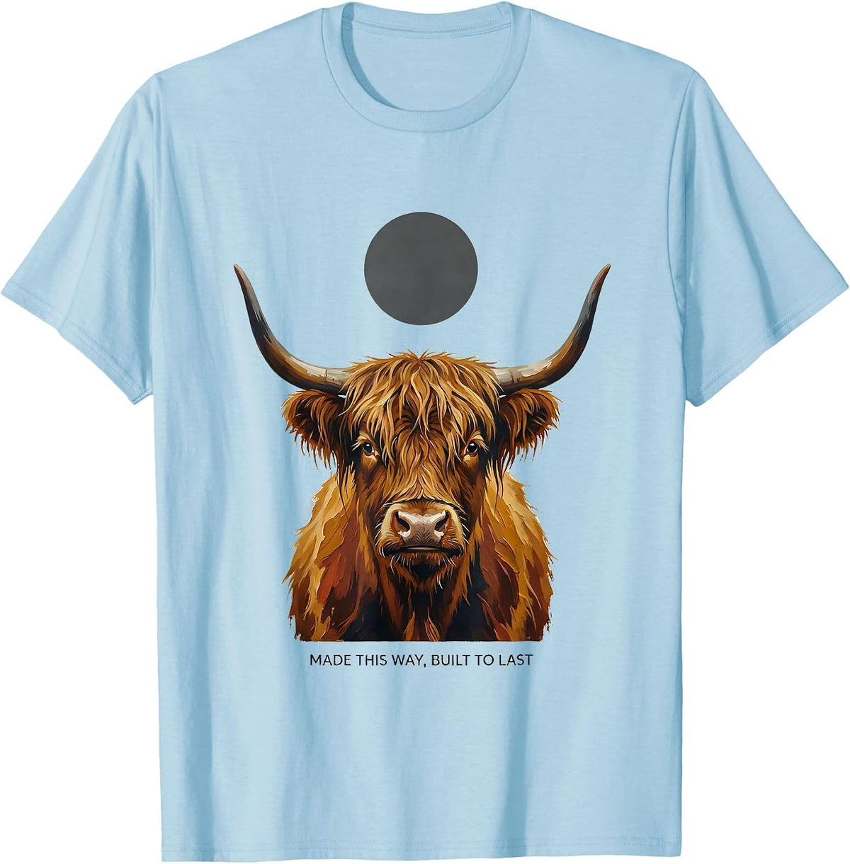 Men's Made This Way, Built To Last Funny Highland Cow Farm Animal T-Shirt - Baby Blue