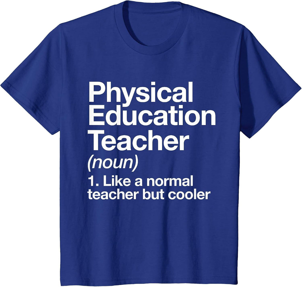 Physical Education Teacher Definition Sports P.E. School T-Shirt - Royal Blue