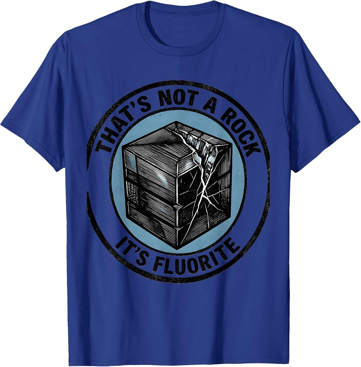 That's Not A Rock, It's Fluorite Funny Rock Collector T-Shirt - Royal Blue