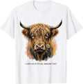 I Have An Attitude Imagine That Funny Highland Cow Farm T-Shirt - White