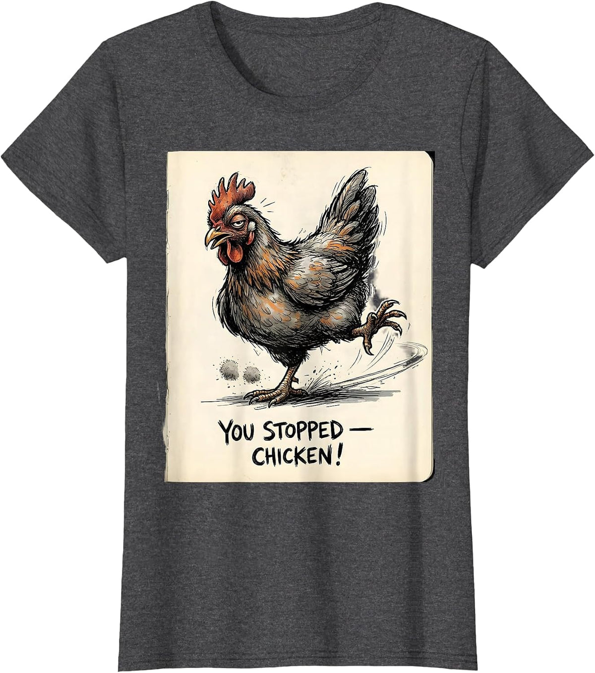 Women's You Stopped — Chicken! Funny Chicken Lover Gag Gift T-Shirt - Dark Heather Grey