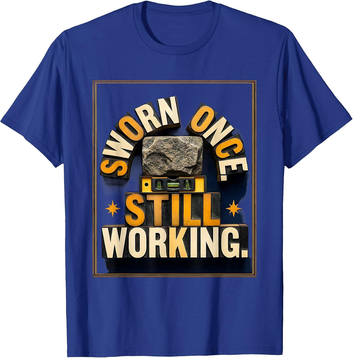 Sworn Once. Still Working Freemason Fraternal Pride Lodge T-Shirt - Royal Blue