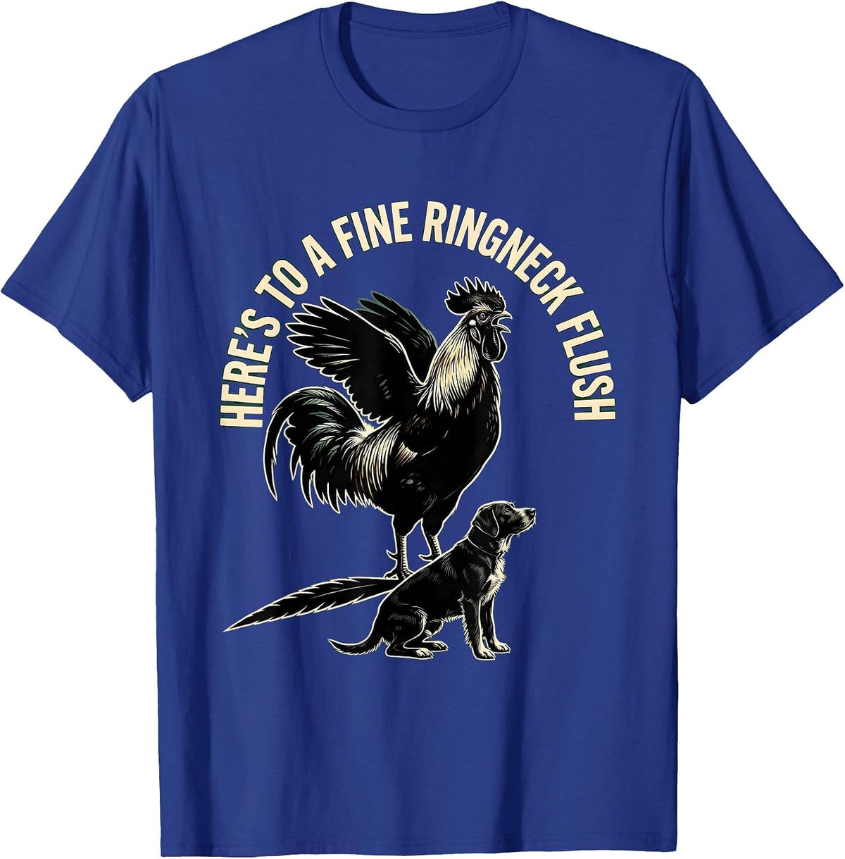 Here's To A Fine Ringneck Flush Pheasant Hunter Upland Bird T-Shirt - Royal Blue