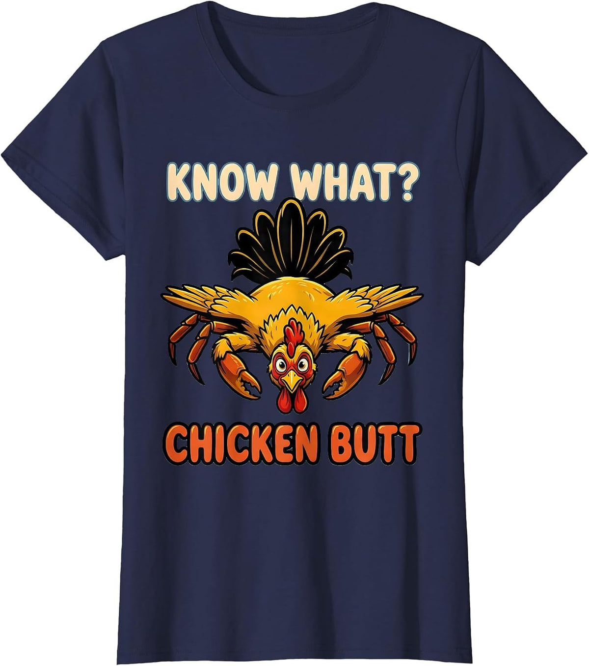Women's Know What? Chicken Butt Funny Chicken Lover Farm Humor T-Shirt - Navy Blue