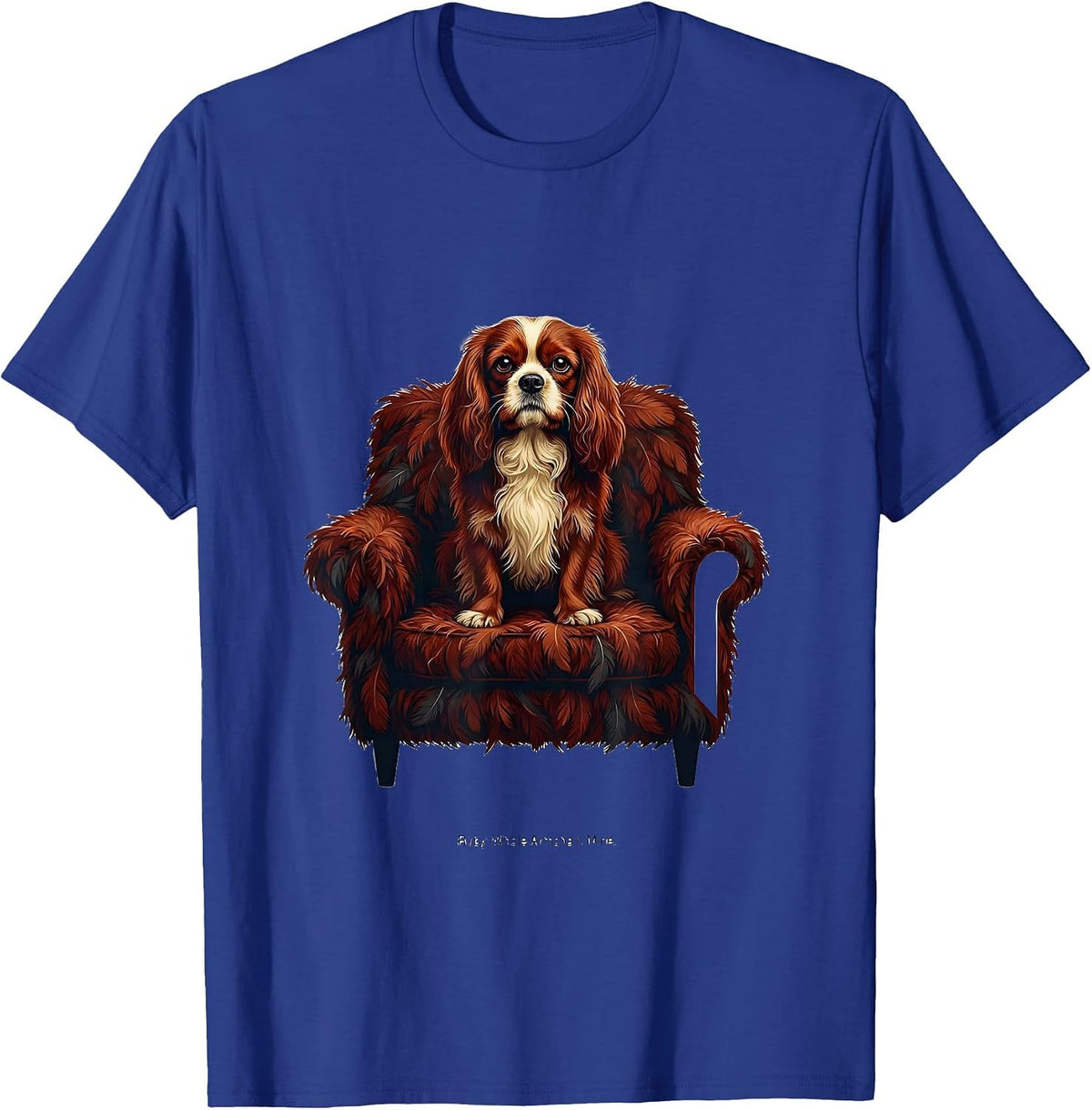Ruby Whole Armchair Mine Cavalier King Charles Spaniel Owner T-Shirt - Royal Blue