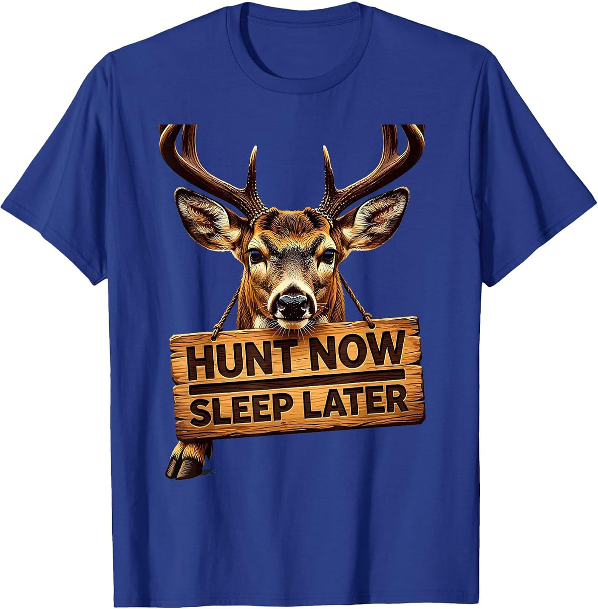 Hunt Now Sleep Later Hunting Graphic Design T-Shirt - Royal Blue