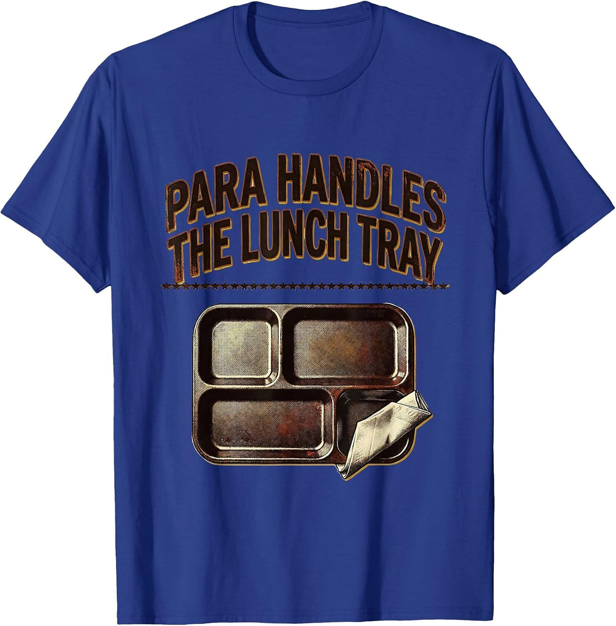 PARA Handles The Lunch Tray Vintage Paraprofessional T-Shirt - Royal Blue