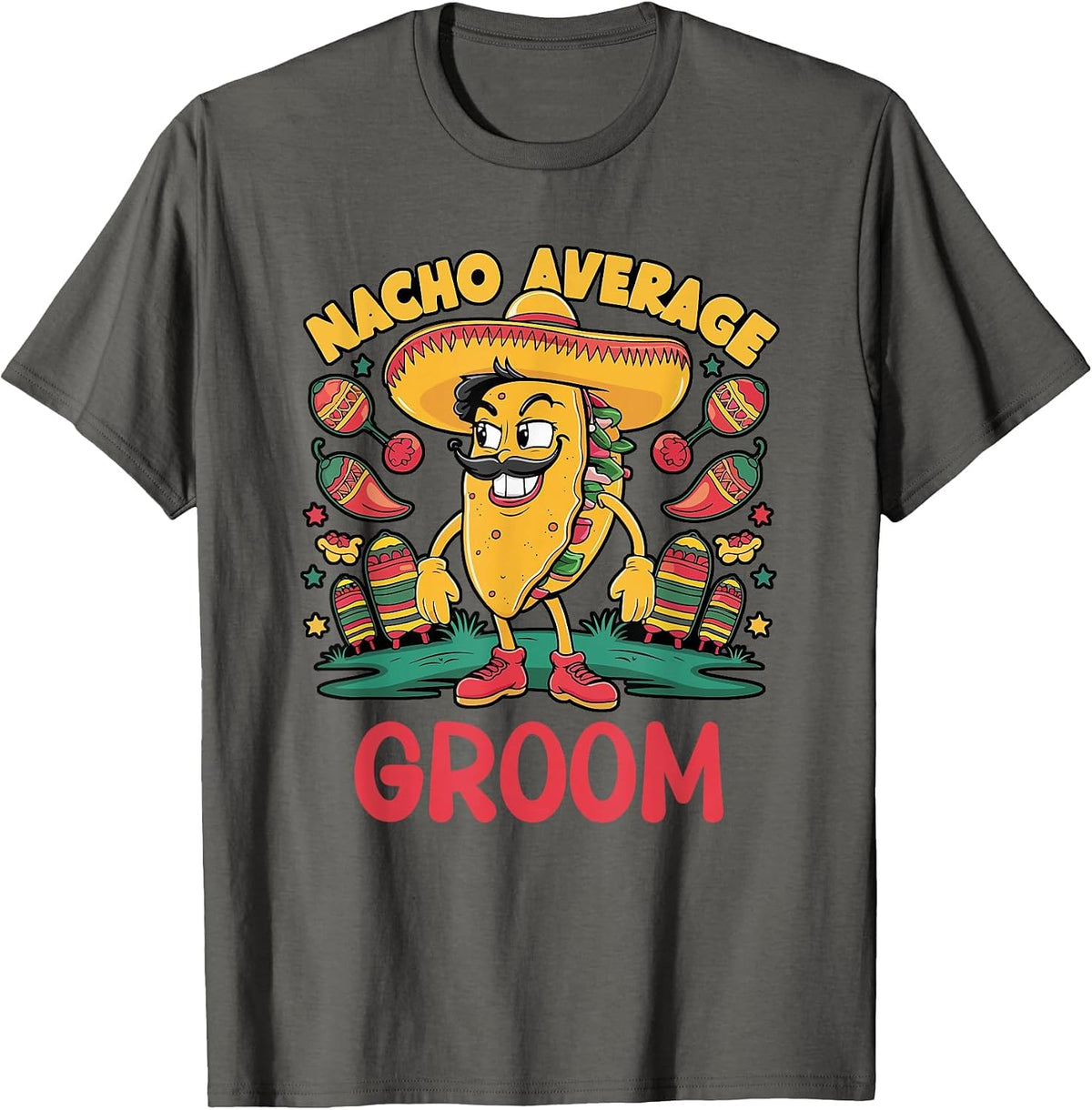 Nacho Average Groom Mexican Cinco De Mayo Husband Wedding T-Shirt - Asphalt Grey
